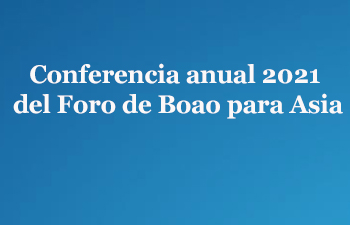 Conferencia anual 2021 del Foro de Boao para Asia